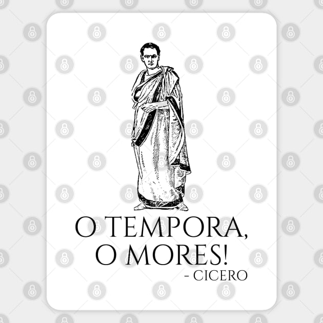 Classical Latin Cicero Quote - O Tempora, O Mores! - Rome Sticker by Styr Designs